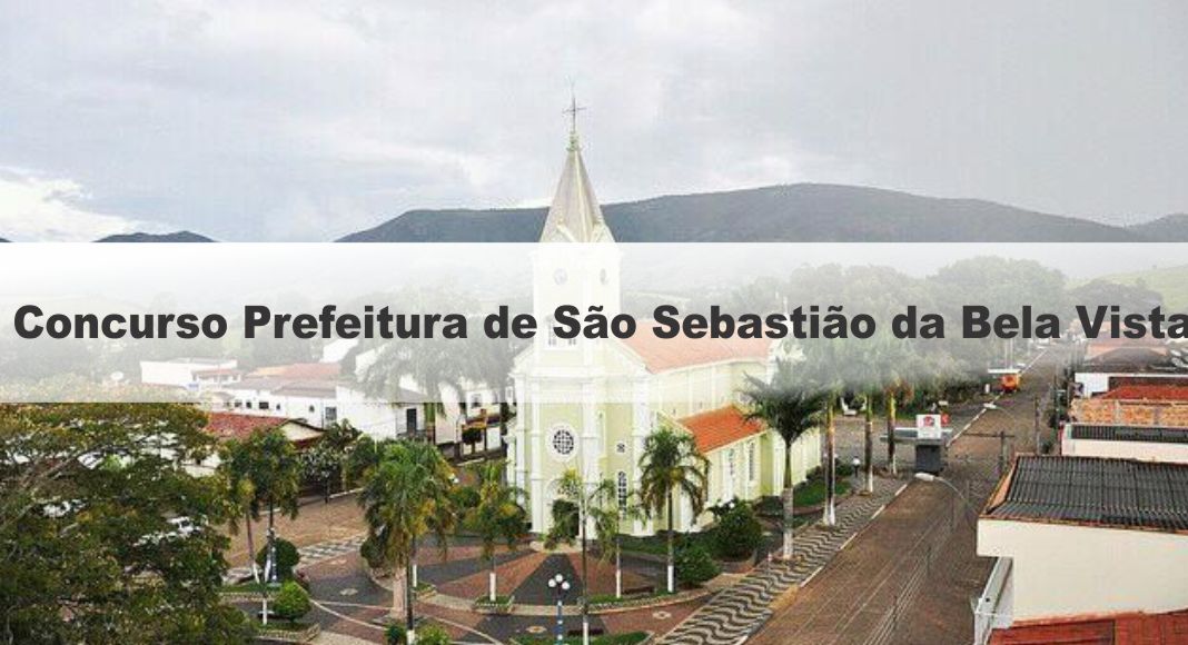 Concurso Prefeitura De São Sebastião Da Bela Vista Mg Saiu O Edital Rateio Concurseiros 0790